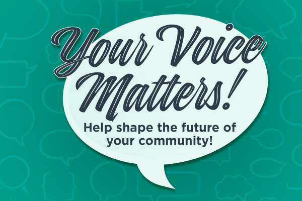 A word balloon on a green background, with the words "Your Voice Matters! Help shape the future of your community!"